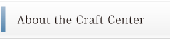 About the Craft Center